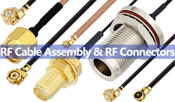 <center>RF Cable Assembly & RF Connector</center>